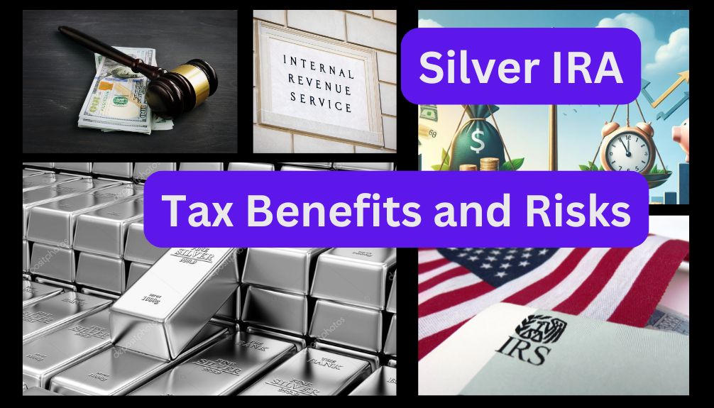 Silver IRA Tax Benefits and Risks