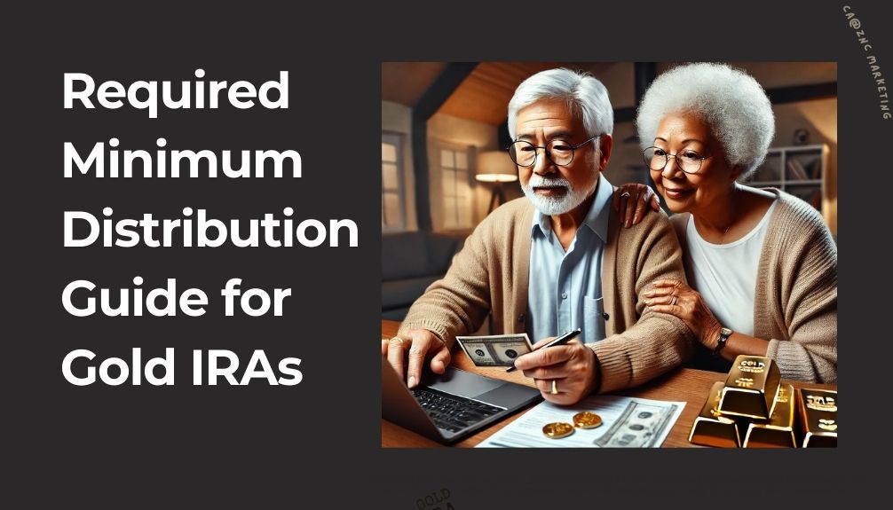 Required Minimum Distribution (RMD) guide for Gold IRAs